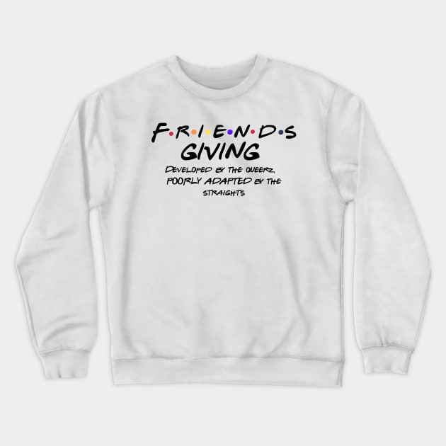 Queers made thanksgiving Crewneck Sweatshirt by Kelli Dunham's Angry Queer Tees